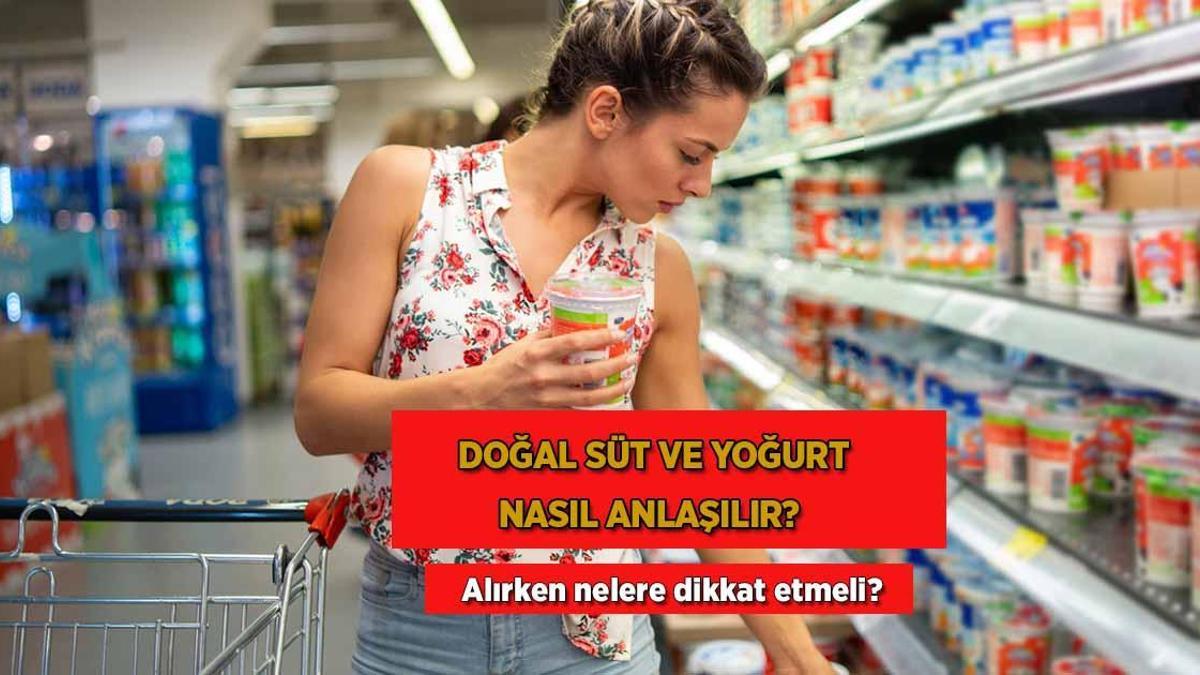 Doğal süt ve yoğurt nasıl anlaşılır? Alırken nelere dikkat etmeli?